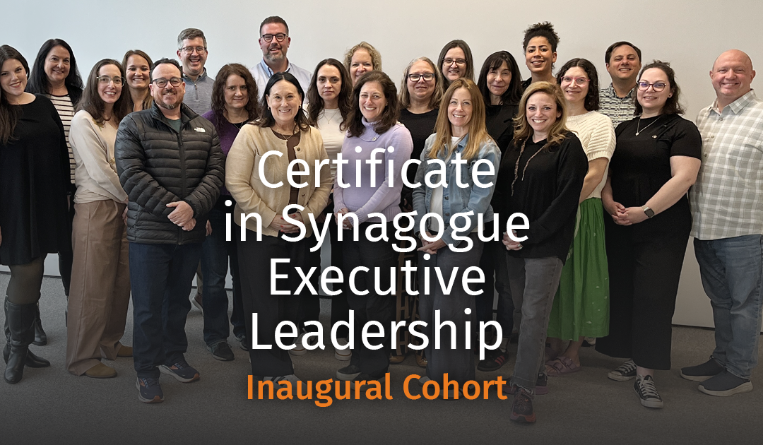 Certificate in Synagogue Executive Leadership Cohort 1 Culmination